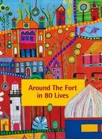 Around the Fort in 80 Lives - Juliet Coombe