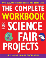 The Complete Workbook for Science Fair Projects - Julianne Blair Bochinski