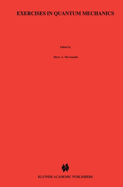 Exercises in Quantum Mechanics -  H.A. Mavromatis