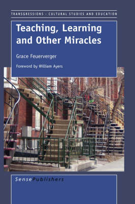 Teaching, Learning, and Other Miracles - Grace Feuerverger