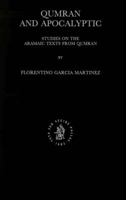 Qumran and Apocalyptic - Florentino Garc&iacute;a Mart&iacute;nez