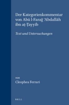 Der Kategorienkommentar von Abū l-Farağ ʿAbdallāh ibn aṭ-Ṭayyib