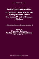 Judge Loukis Loucaides. An Alternative View on the Jurisprudence of the European Court of Human Rights - 