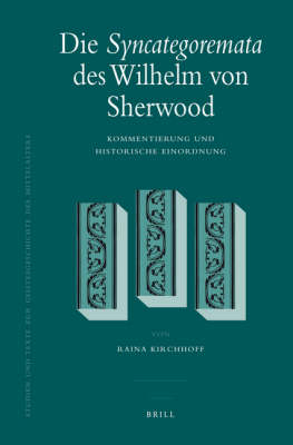 Die Syncategoremata des Wilhelm von Sherwood - Raina Kirchhoff