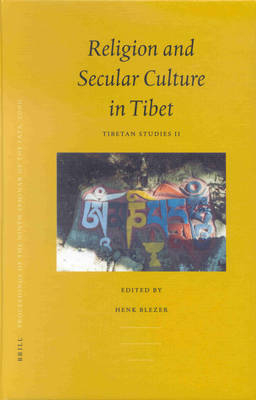 Proceedings of the Ninth Seminar of the IATS, 2000. Volume 2: Religion and Secular Culture in Tibet - 