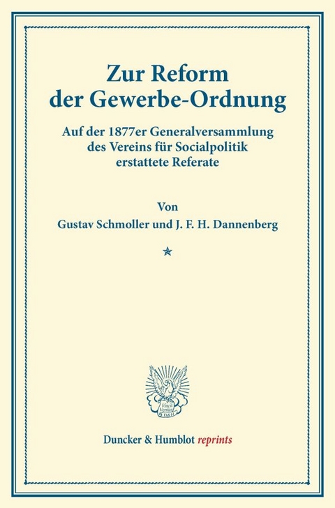 Zur Reform der Gewerbe-Ordnung. - Gustav Schmoller, J. F. H. Dannenberg