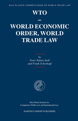 WTO - World Economic Order, World Trade Law - Peter-Tobias Stoll, Frank Schorkopf