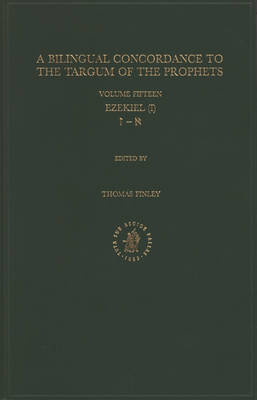 Bilingual Concordance to the Targum of the Prophets, Volume 15 Ezekiel (I) - 