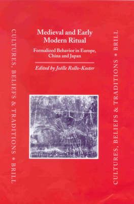Medieval and Early Modern Ritual: Formalized Behavior in Europe, China and Japan - 