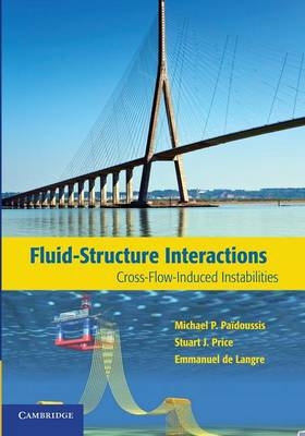 Fluid-Structure Interactions - Michael P. Pa&iuml;doussis, Stuart J. Price, Emmanuel de Langre