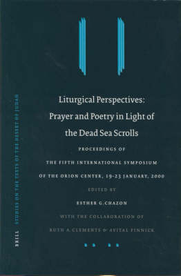 Liturgical Perspectives: Prayer and Poetry in Light of the Dead Sea Scrolls - 