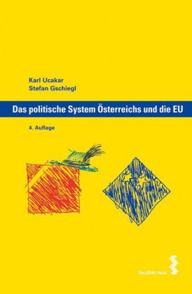 Das politische System &Ouml;sterreichs und die EU - Karl Ucakar, Stefan Gschiegl