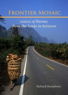 Frontier Mosaic: Voices of Burma from the Lands in Between