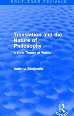 Translation and the Nature of Philosophy (Routledge Revivals) - Andrew Benjamin