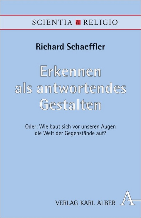 Erkennen als antwortendes Gestalten - Richard Schaeffler