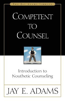 Competent to Counsel - Jay E. Adams