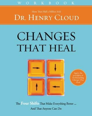Changes That Heal Workbook - Henry Cloud