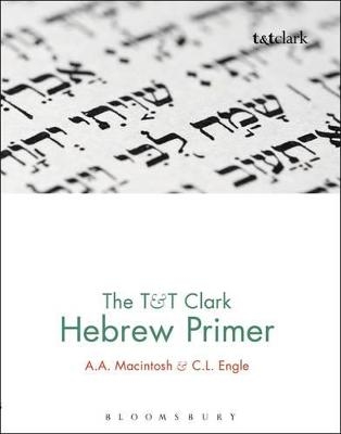 The T&T Clark Hebrew Primer - A.A. Macintosh, C.L. Engle