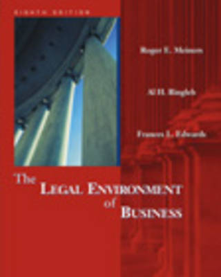 Legal Environment of Business - Roger E. Meiners, Al H. Ringleb, Frances L. Edwards