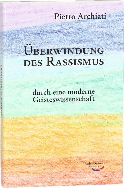 &Uuml;berwindung des Rassismus - Pietro Archiati