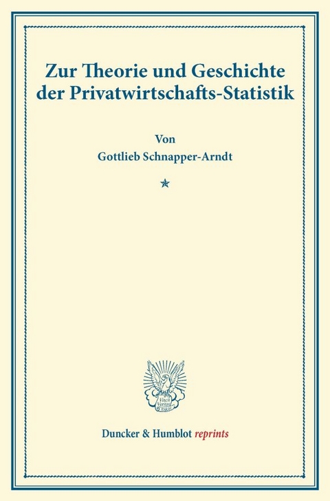 Zur Theorie und Geschichte der Privatwirtschafts-Statistik. - Gottlieb Schnapper-Arndt