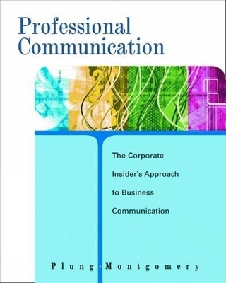 Professional Communication : The Corporate Insider's Approach to  Business Communication - Daniel Plung, Tracy Montgomery