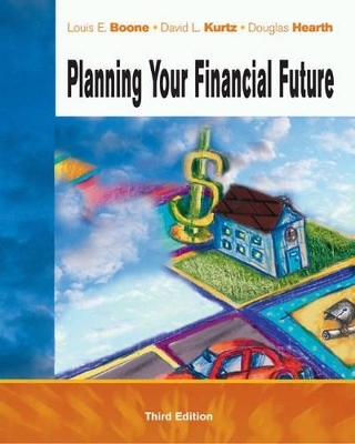Planning Your Financial Future - Louis E. Boone, David L. Kurtz, Douglas Hearth