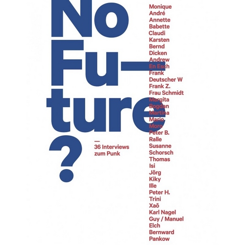 No Future? 36 Interviews zum Punk - 