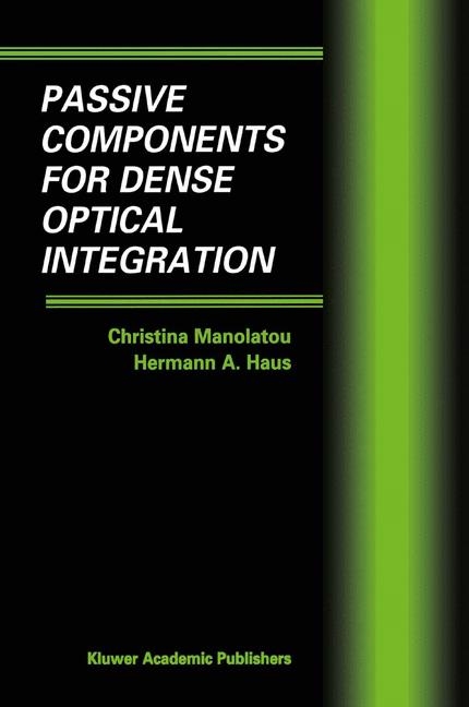 Passive Components for Dense Optical Integration -  Hermann A. Haus,  Christina Manolatou