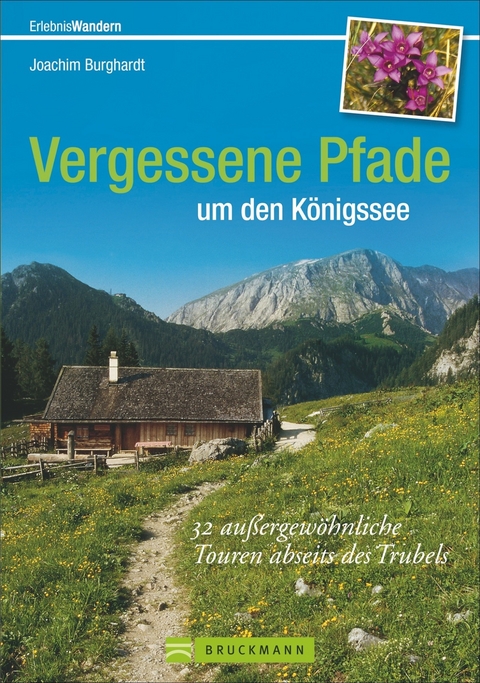 Vergessene Pfade um den K&ouml;nigssee - Joachim Burghardt