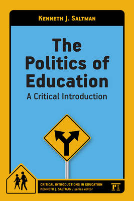 The Politics of Education - Kenneth J. Saltman