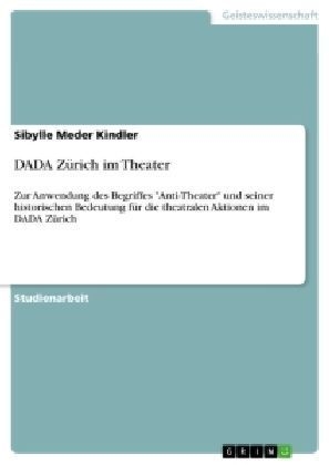 DADA Z&uuml;rich im Theater - Sibylle Meder Kindler