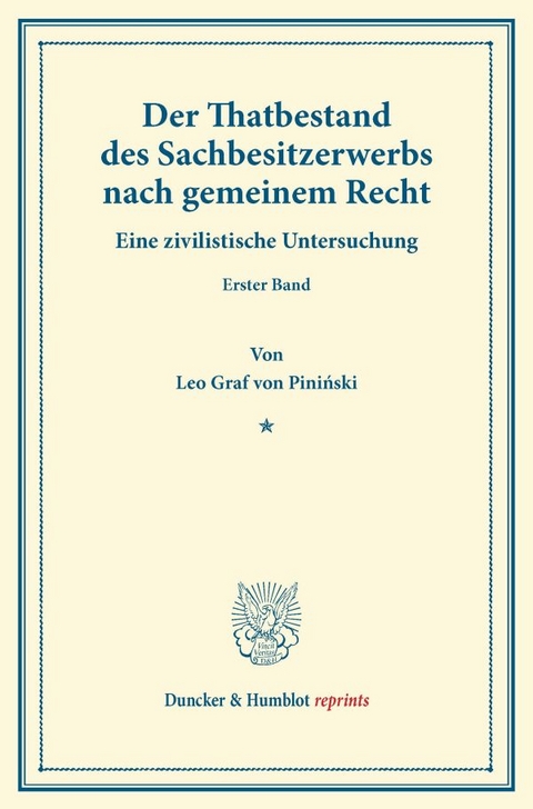 Der Thatbestand des Sachbesitzerwerbs nach gemeinem Recht. - Leo Graf von Piniński