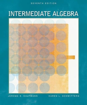 Intermediate Algebra - Jerome E. Kaufmann, Karen Schwitters