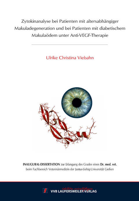 Zytokinanalyse bei Patienten mit altersabh&auml;ngiger Makuladegeneration und bei Patienten mit diabetischem Makula&ouml;dem unter Anti-VEGF-Therapie - Ulrike Viebahn