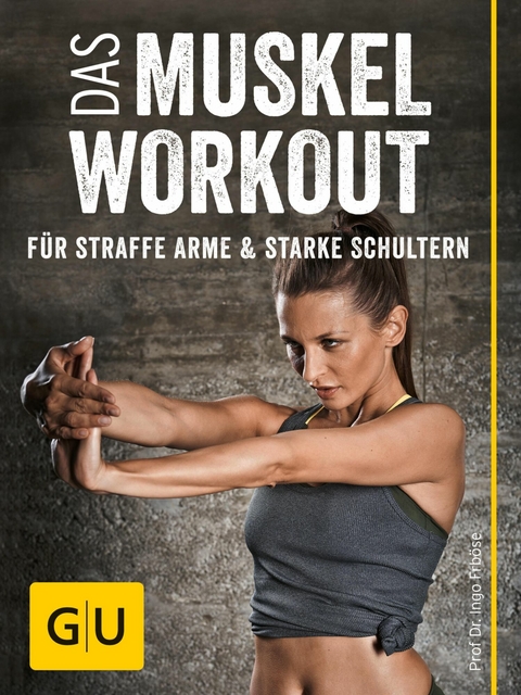 Das Muskel-Workout f&uuml;r straffe Arme und starke Schultern - Prof. Dr. Ingo Frob&ouml;se