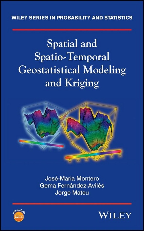 Spatial and Spatio-Temporal Geostatistical Modeling and Kriging - Jos&eacute;-Mar&iacute;a Montero, Gema Fern&aacute;ndez-Avil&eacute;s, Jorge Mateu