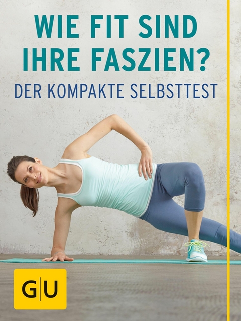 Wie fit sind Ihre Faszien? - Dr. med. Siegbert Tempelhof, Daniel Weiss, Anna Cavelius