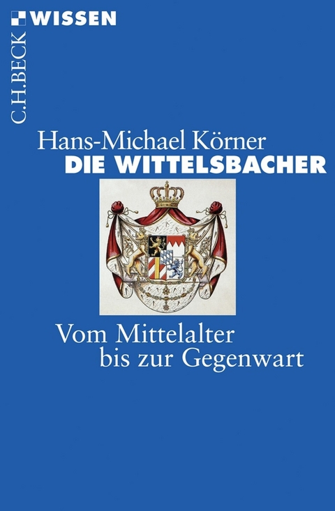 Die Wittelsbacher - Hans-Michael K&ouml;rner