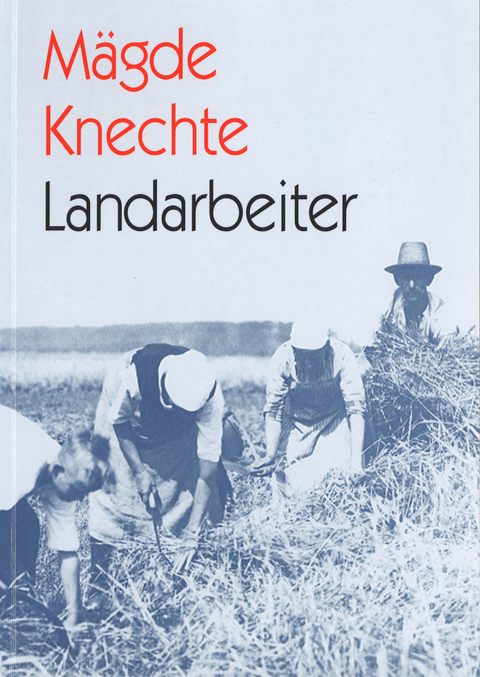 M&auml;gde, Knechte, Landarbeiter - 
