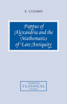 Pappus of Alexandria and the Mathematics of Late Antiquity