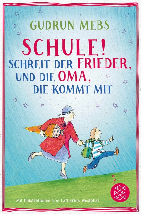 &raquo;Schule!&laquo;, schreit der Frieder, und die Oma, die kommt mit - Gudrun Mebs
