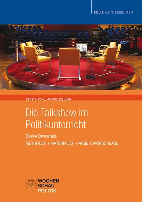 Die Talkshow im Politikunterricht - Kerstin Pohl, Markus Soldner