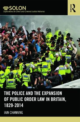 The Police and the Expansion of Public Order Law in Britain, 1829-2014