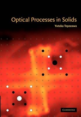 Optical Processes in Solids - Yutaka Toyozawa