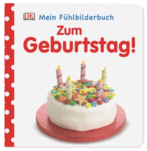 Mein F&uuml;hlbilderbuch. Zum Geburtstag!