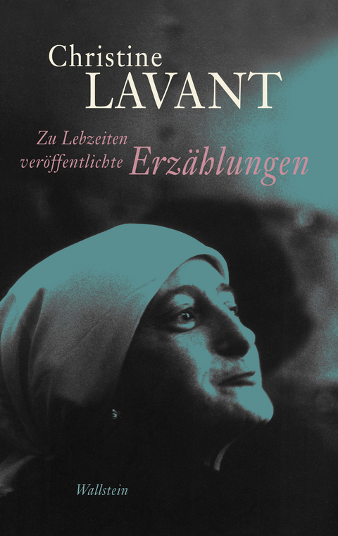 Zu Lebzeiten ver&ouml;ffentlichte Erz&auml;hlungen -  Christine Lavant