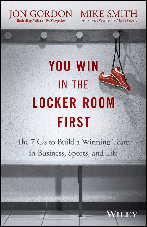 You Win in the Locker Room First - Jon Gordon, Mike Smith