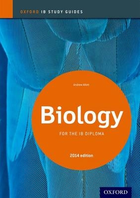 Oxford IB Study Guides: Biology for the IB Diploma - Andrew Allott