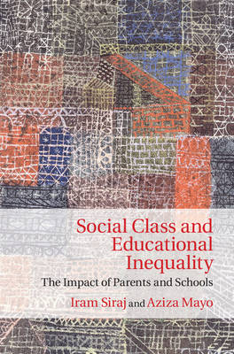 Social Class and Educational Inequality - Iram Siraj, Aziza Mayo